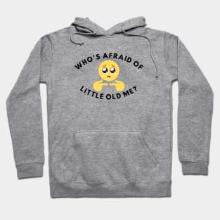 Who's Afraid Of Little Old Me? Hoodie